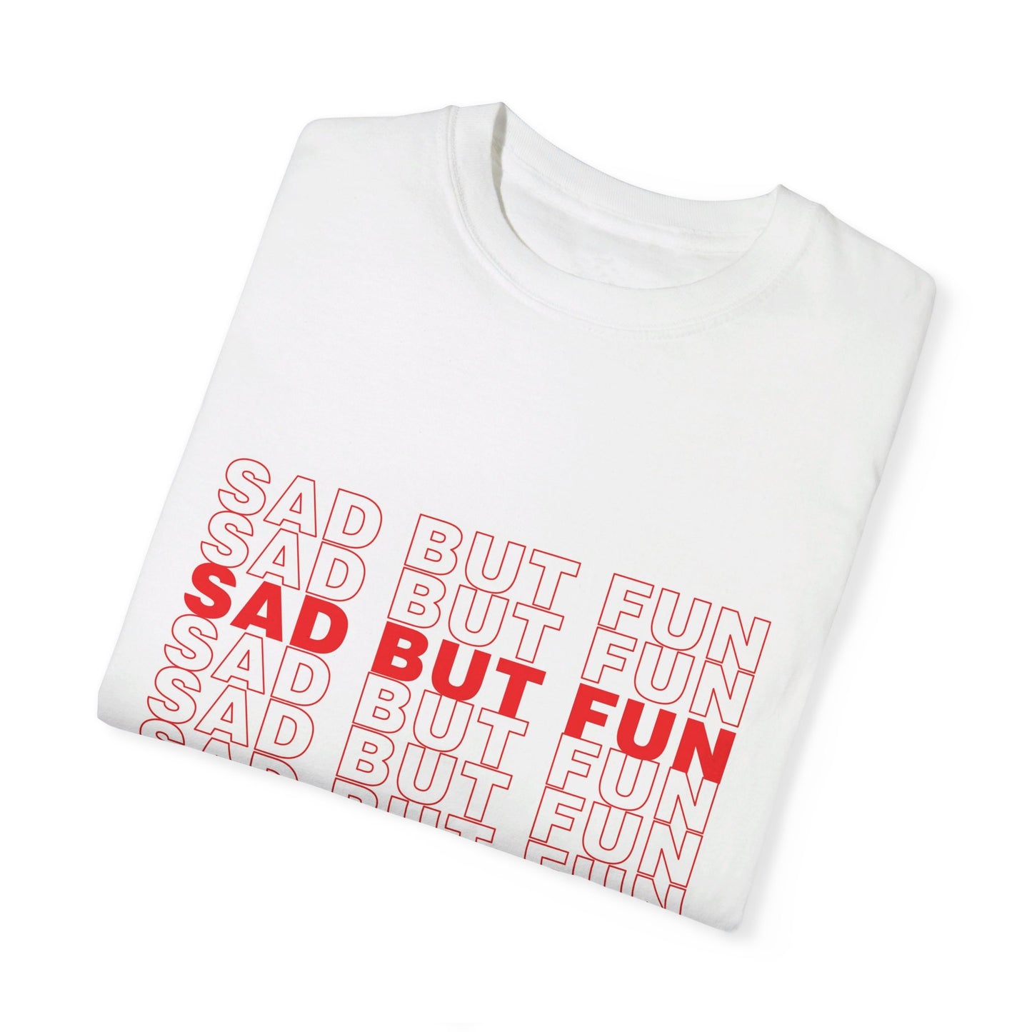 SAD BUT FUN T-Shirt